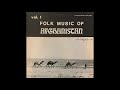 Folk Music of Afghanistan Vol. 1 (1971 Afghani Folk) FULL ALBUM