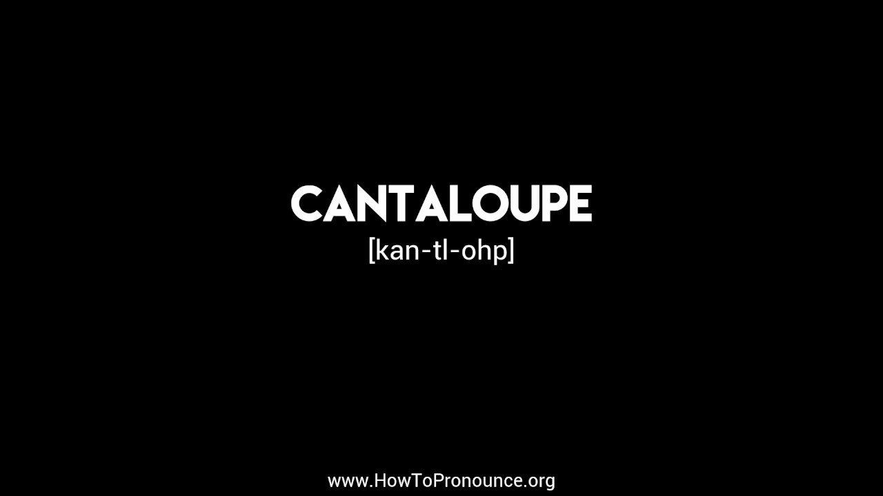 How to Pronounce "cantaloupe" YouTube