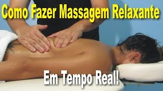 Como Fazer Massagem Relaxante Em Tempo Real (Massagem Nas Costas)