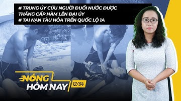 Trung úy cứu người đuối nước được thăng cấp hàm lên Đại úy - Nóng hôm nay - PLO