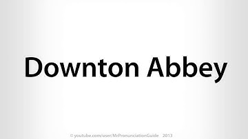 How To Pronounce Downton Abbey