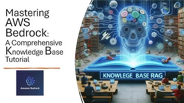 Mastering AWS Bedrock: A Comprehensive Knowledge Base Tutorial