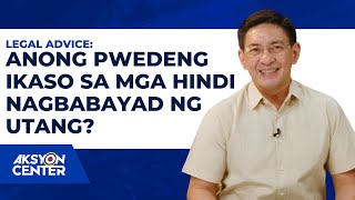 ANONG PWEDENG IKASO SA MGA HINDI NAGBABAYAD NG UTANG?