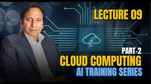 AI Training Series - Lecture 09 - Cloud Computing - Part2  - کلاؤڈ کمپیوٹنگ