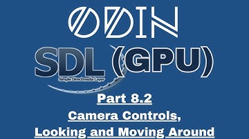 Odin SDL3 GPU Tutorial: Part 8.2 - Camera Controls,Looking and Moving Around