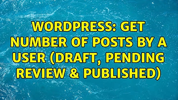 Wordpress: Get number of posts by a user (draft, pending review & published)