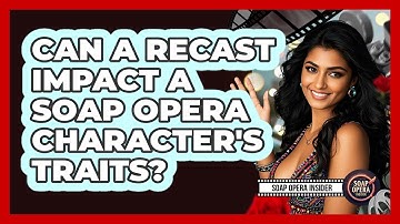 Can a recast impact a soap opera character