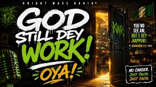 Download Lagu God Still Dey Work! Download Lagu God Still Dey Work!