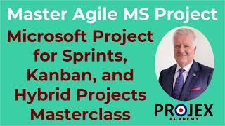 Microsoft Project 365 for Sprints Kanban and Hybrid Projects