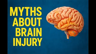 5 Common Myths About Traumatic Brain Injury — Debunked
