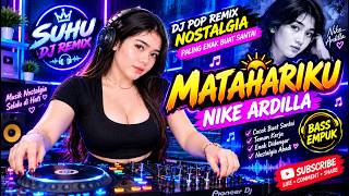 Download lagu MATAHARIKU – NIKE ARDILLA 🌅 DJ POP REMIX NOSTALGIA 2026 | Bass Empuk, Enak Buat Santai 🎧
