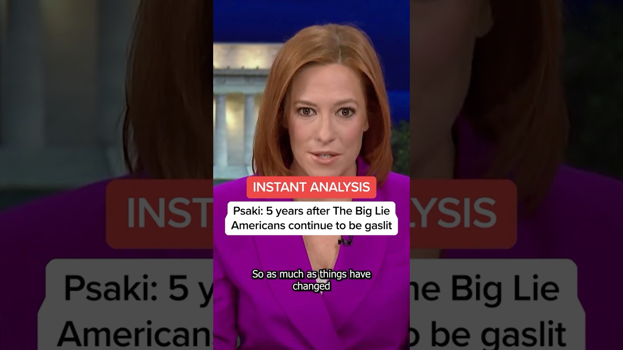 PSAKI INSTANT ANALYSIS: 5 years after The Big Lie Americans continue to be gaslit