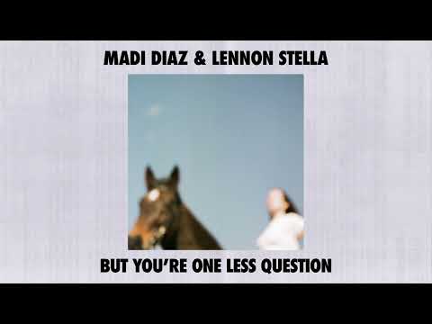 Madi Diaz &amp; Lennon Stella - &quot;One Less Question&quot;