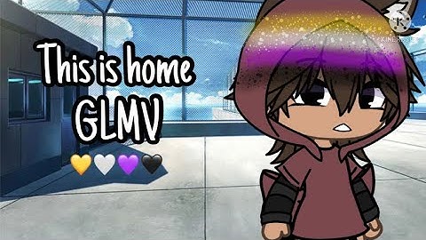 This is home || GLMV || non-binary version 💛🤍💜🖤 || read description