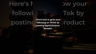 Here's how to grow your following on TikTok by posting digital product content.