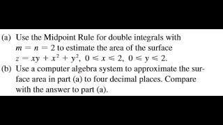 use the Midpoint Rule for double integrals with m − n − 2 to estimate the area of the surface. (b) U