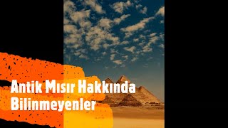 Antik Mısır Hakkında Bilinmeyenler Gizem Ve Sırlar Mısır Belgeseli