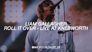 Video thumbnail of "LIAM GALLAGHER - ROLL IT OVER (live at knebworth, 1st night)"
