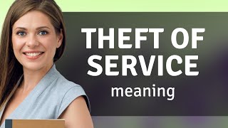 Understanding "Theft of Service": A Simplified Guide