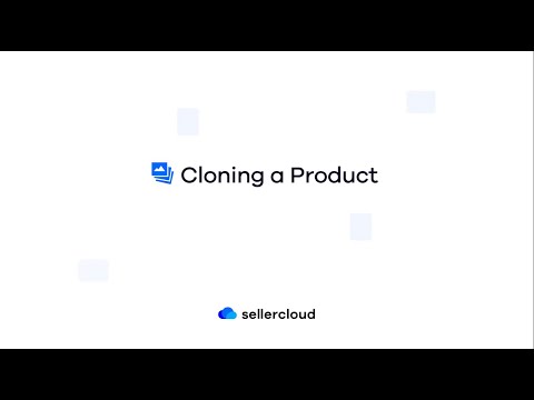 How to Clone a Product | Sellercloud Tutorial