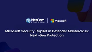 Microsoft Security Copilot in Defender Masterclass: Next-Gen Protection