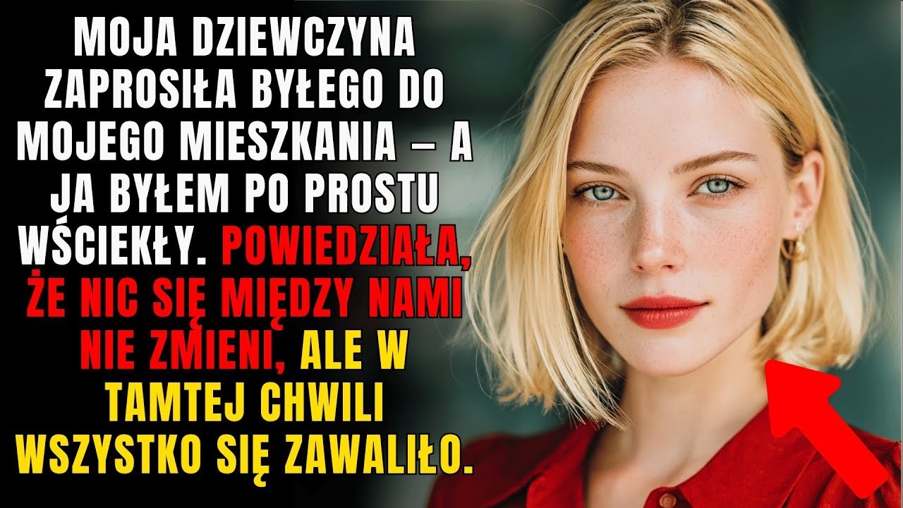 Moja dziewczyna zaprosiła byłego do mojego mieszkania — a ja byłem po prostu wściekły