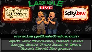 Split Jaw Products David Bergmann News/Updates Great Lakes Large Scale Train Expo "Large Scale Live"
