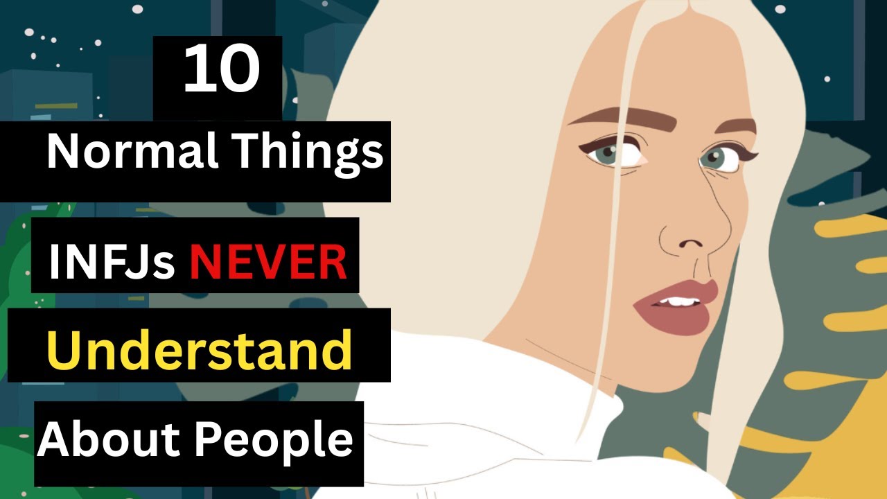 10 Normal Things INFJs NEVER Understand About Others - YouTube