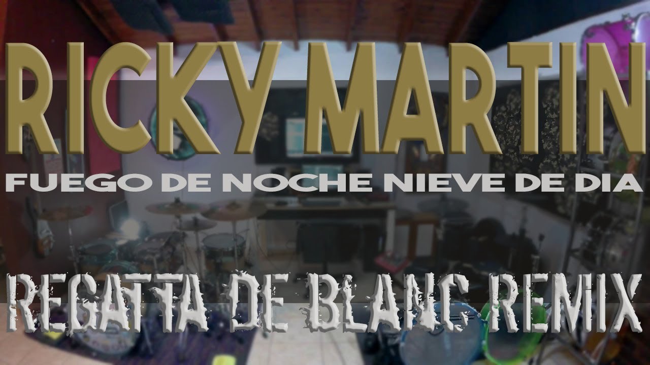 Ver Ricky Martin - Fuego De Noche, Nieve de Dia - Regatta de Blanc REMIX en YouTube Ver Ricky Martin - Fuego De Noche, Nieve de Dia - Regatta de Blanc REMIX en YouTube