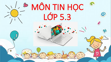 LỚP 5.3  BÀI 10:  CÁC LỆNH VẼ CƠ BẢN (LOGO) TỐI 19 GIỜ NGÀY 3-12-2021