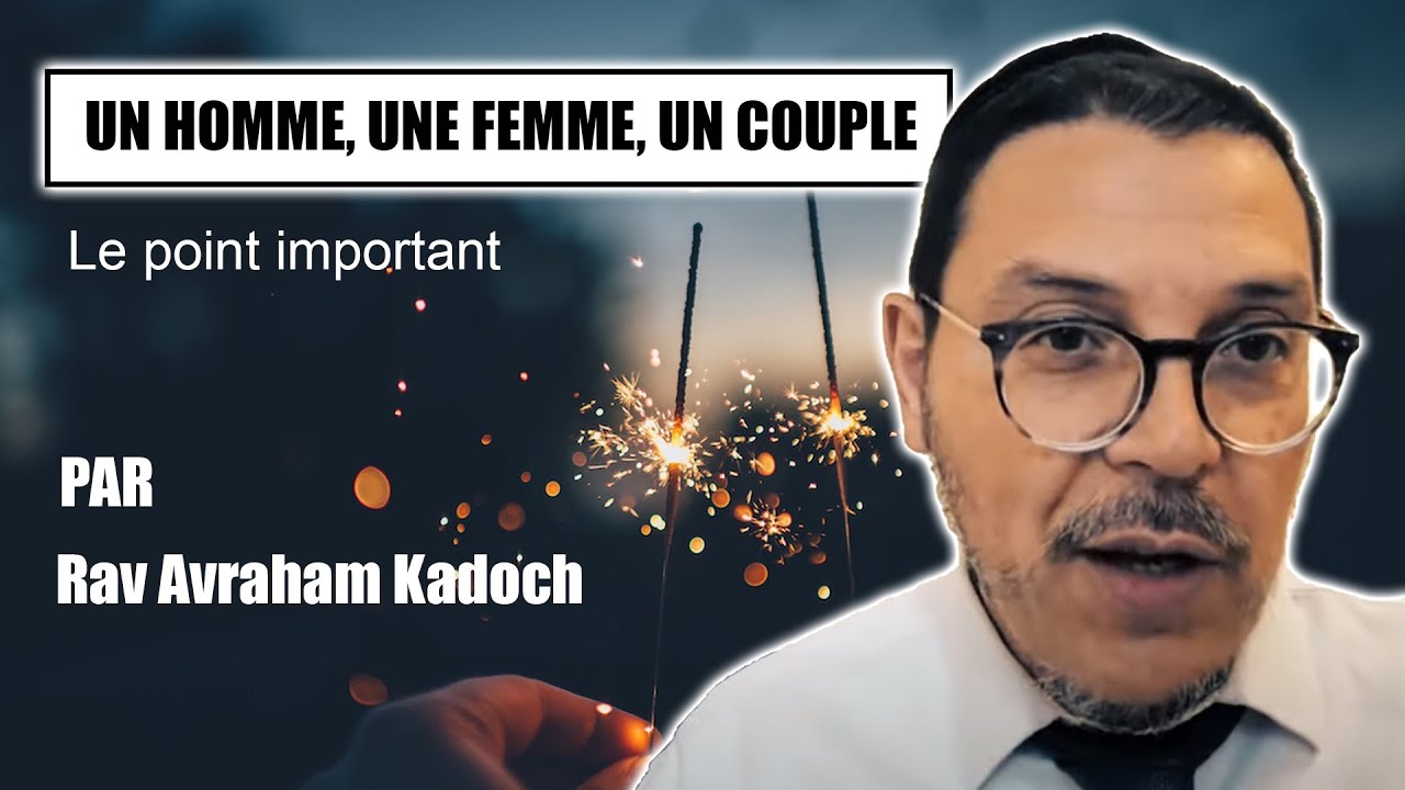 UN HOMME, UNE FEMME, UN COUPLE 13 - Rav Avraham Kadoch - SHALOM BAIT - Paix dans le couple