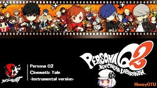 Persona Q2 - Cinematic Tale -instrumental version-