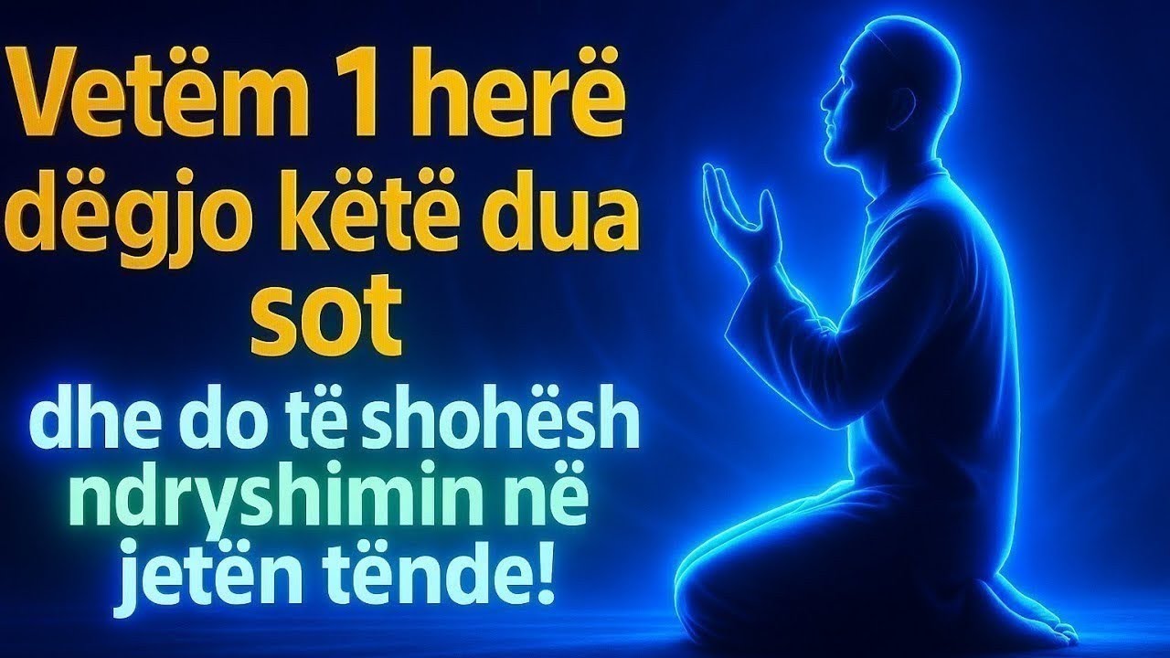 Kjo Dua e Fuqishme ✨ Dëgjoje Vetëm 1 Herë Sot dhe Shiko Ndryshimin