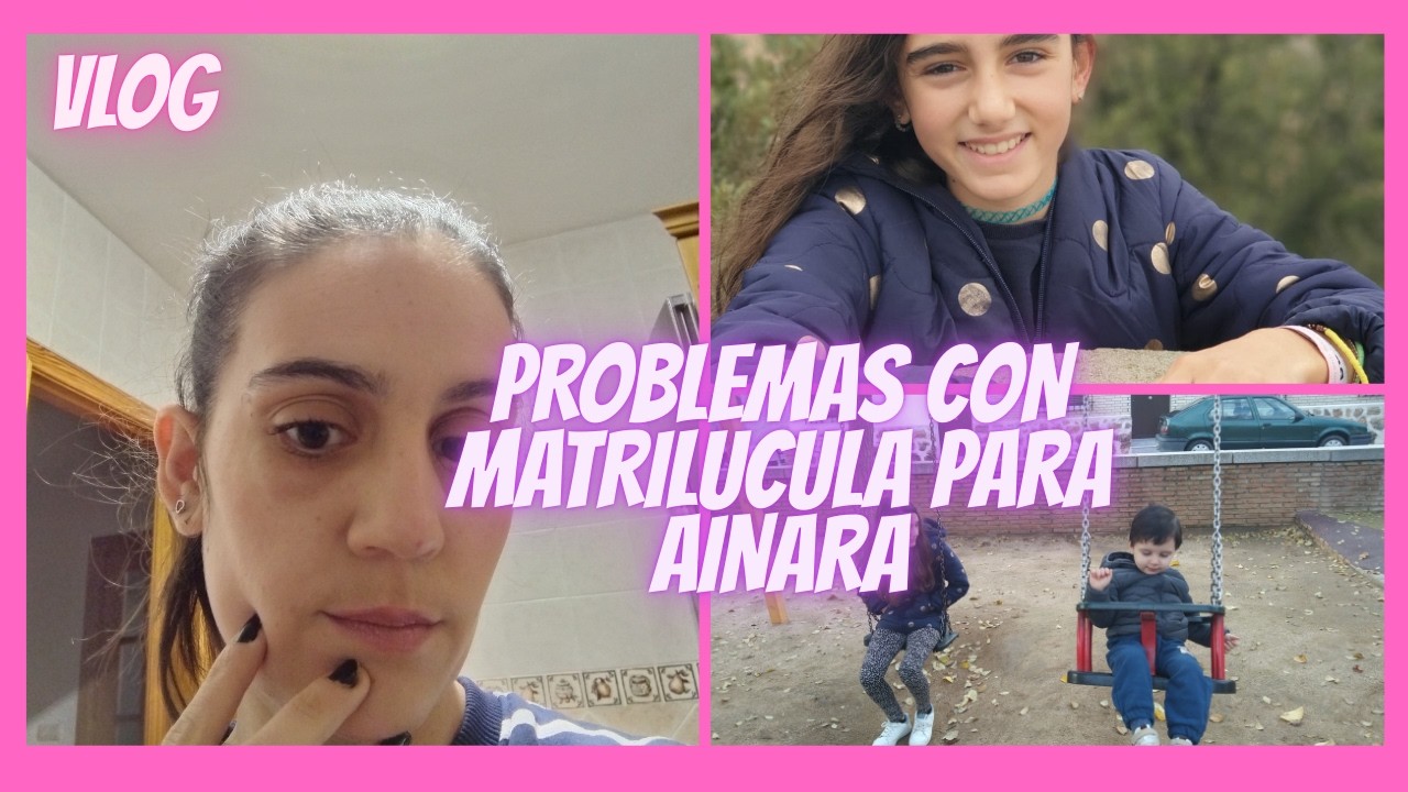 VLOG PROBLEMAS CON LA MATRICULA DE ACCESO