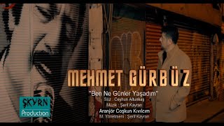 Mehmet Gürbüz - Ben Ne Günler Yaşadım Resimi