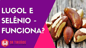 Porque tomar Lugol com selênio?