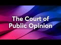 The court of public opinion