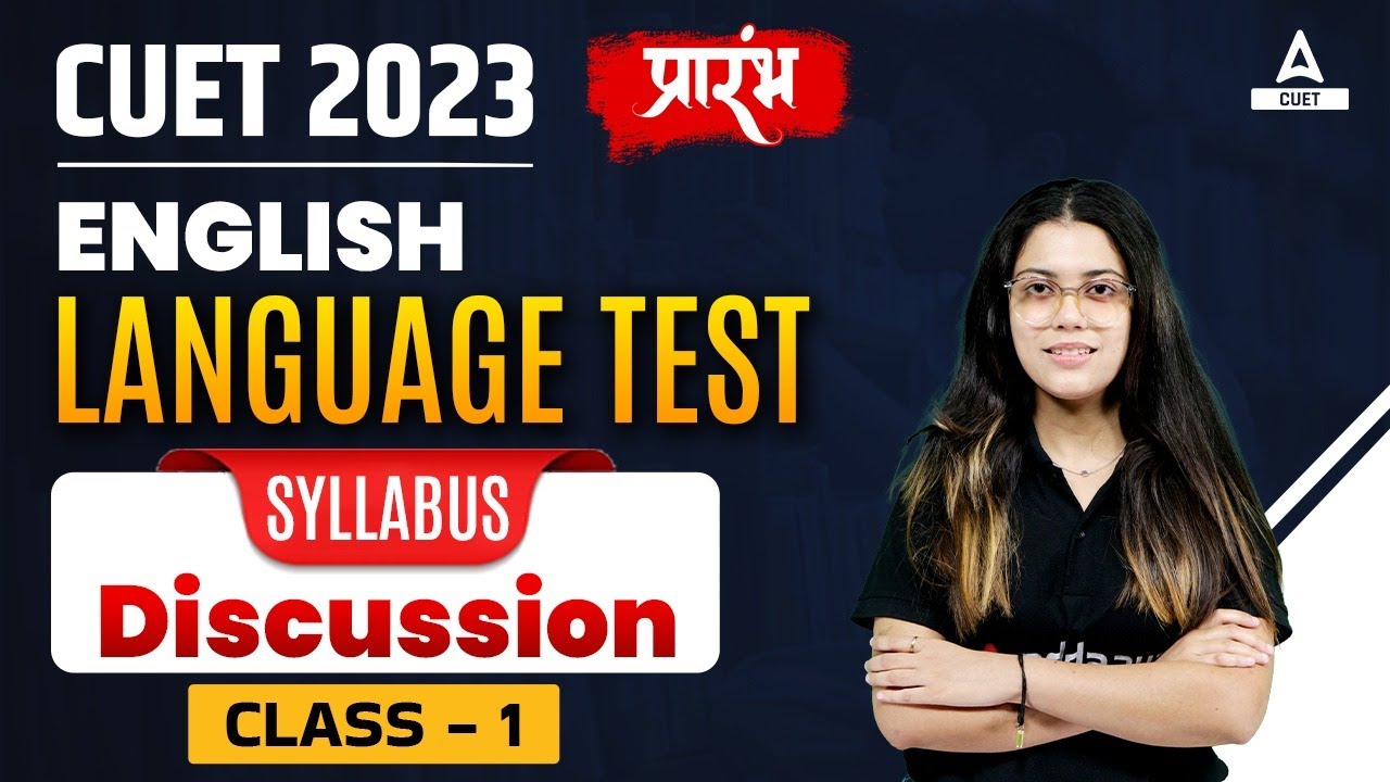 CUET English Language Preparation 2023 Detailed Syllabus Discussion CUET English Language Preparation 2023 Detailed Syllabus Discussion