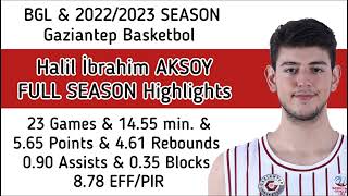 Halil İbrahim Aksoy Bglfull Season Highlights 20222023