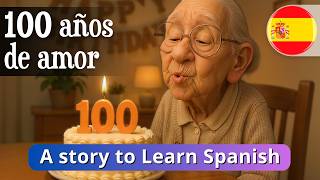 👵 Grandma Turns 100 ❤️ | LEARN SPANISH with a Heartwarming Story (A2 - B1)