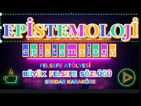 EPİSTEMOLOJİ -