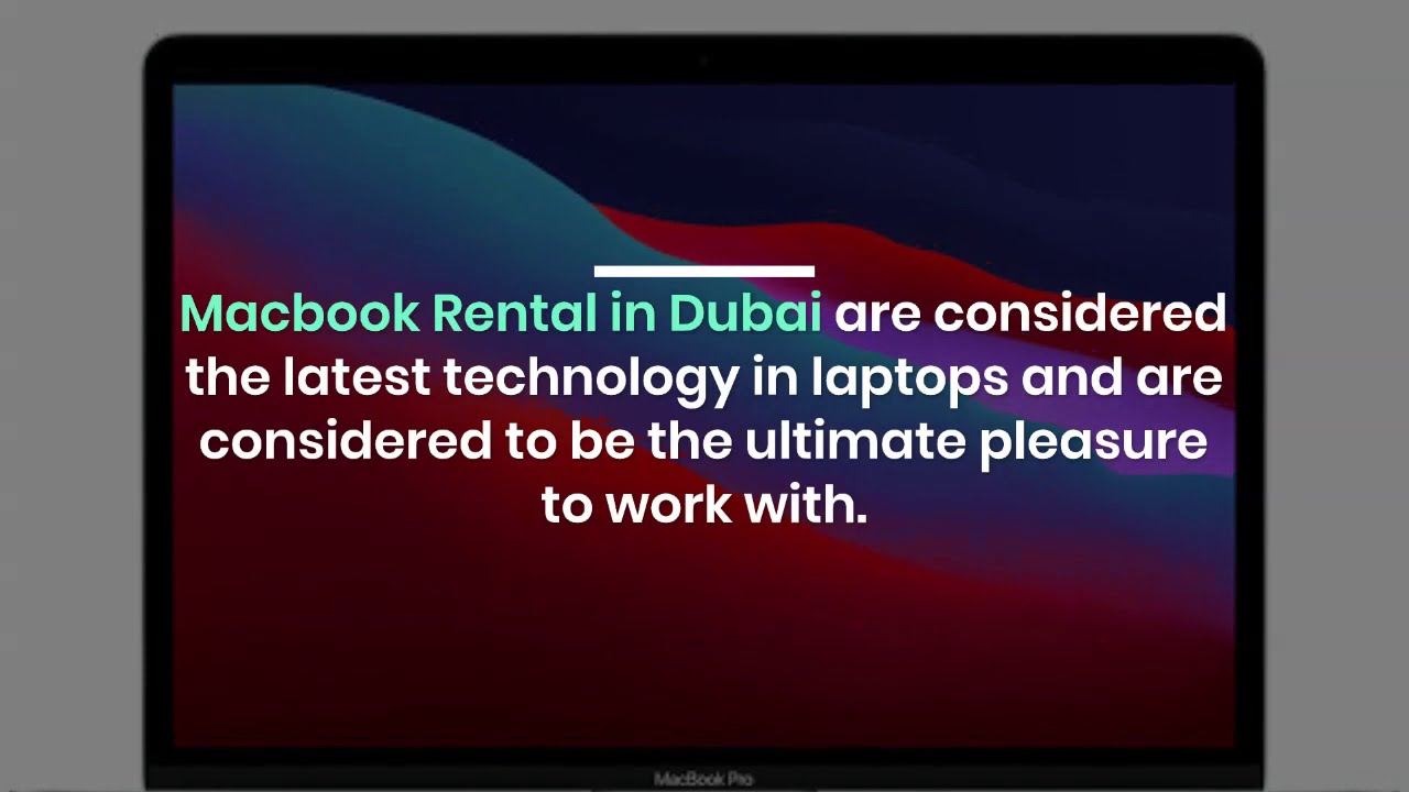 What is the Latest Version of MacBook Rentals Available With Us in Dubai?