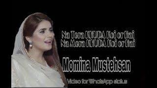 Na Tera Khuda Koi Or Hai, Ramzan Special Kalam By Momina Mustehsan Whatsapp Status Video...