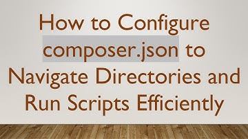 How to Configure composer.json to Navigate Directories and Run Scripts Efficiently