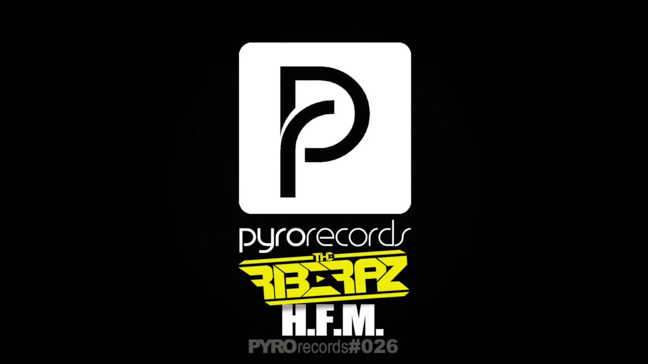 The Riberaz - H.F.M. (Papa Deuce Remix) [PYRO RECORDS] (2013) - YouTube
