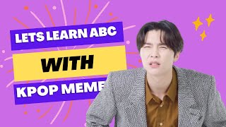 Relearning the ABC using Kpop memes