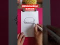 Menggambar burger drawing kiddichannel tutorial