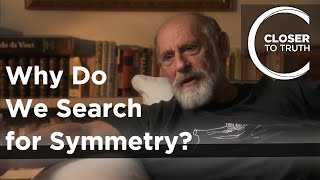Leonard Susskind  Why Do We Search for Symmetry?