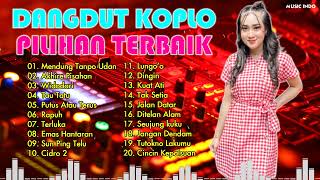 Download Lagu Dangdut Koplo Terbaru 2021 | Mendung Tanpo Udan, Cidro 2, Putus Atau Terus | Full Album Terpopuler MP3