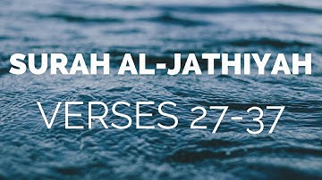 Quran Tafsir (Exegesis) - Surah Al-Jathiyah سورة الجاثية (Verses 27 - 37) - Shaykh Mamdouh Mahmoud
